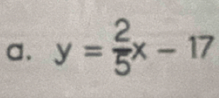 y= 2/5 x-17