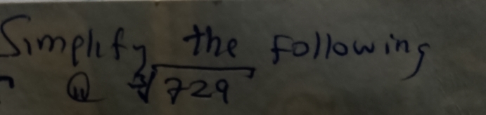 Simplify the following
sqrt[3](729)