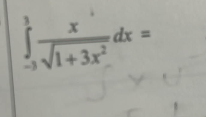 ∈tlimits _(-3)^3 x/sqrt(1+3x^2) dx=