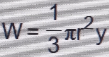 W= 1/3 π r^2y