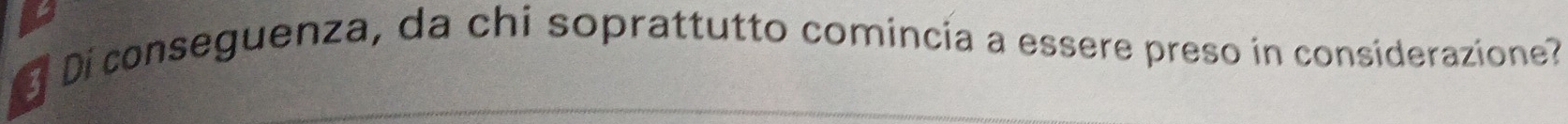 Di conseguenza, da chi soprattutto comincia a essere preso in considerazione?