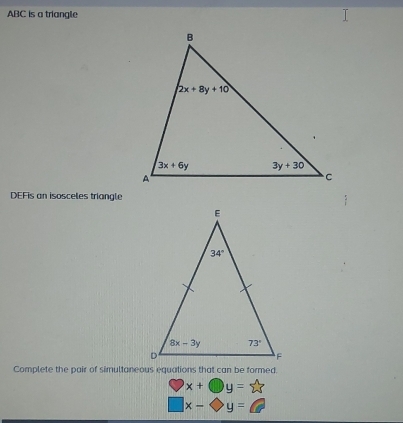 ABC is a triangle
DEFis an isosceles triangle
Complete the pair of simultaneous equations that can be formed.
x+6y=25
□ x-bigcirc y=