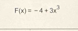 F(x)=-4+3x^3