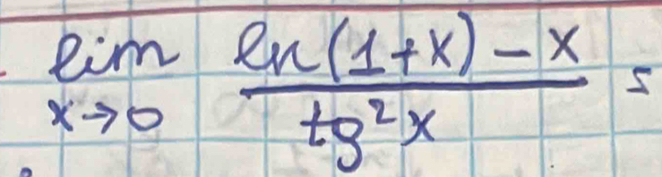 limlimits _xto 0 (ln (1+x)-x)/tg^2x =