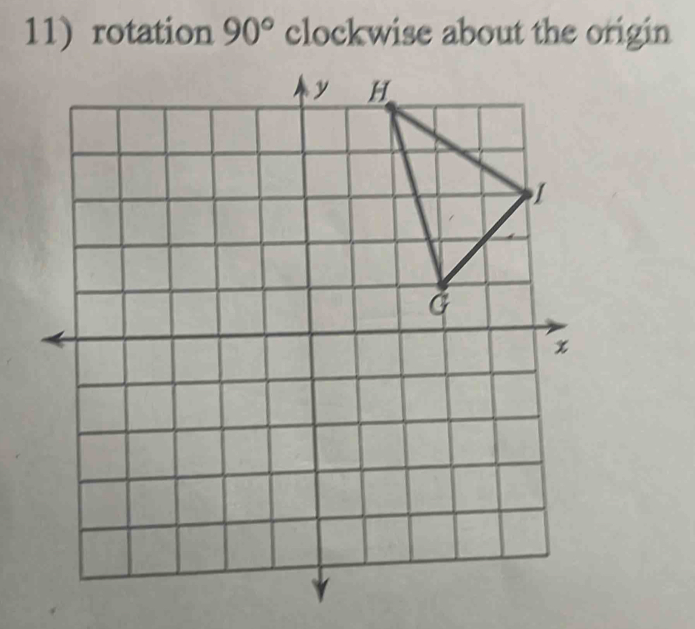 11)rotation 90° clockwise about the origin