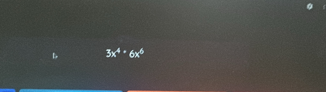 3x^4· 6x^6