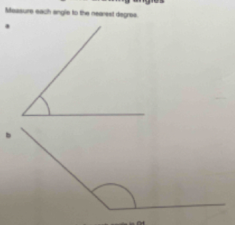 Measure each angle to the nearest degree. 
.