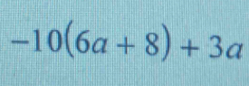 -10(6a+8)+3a