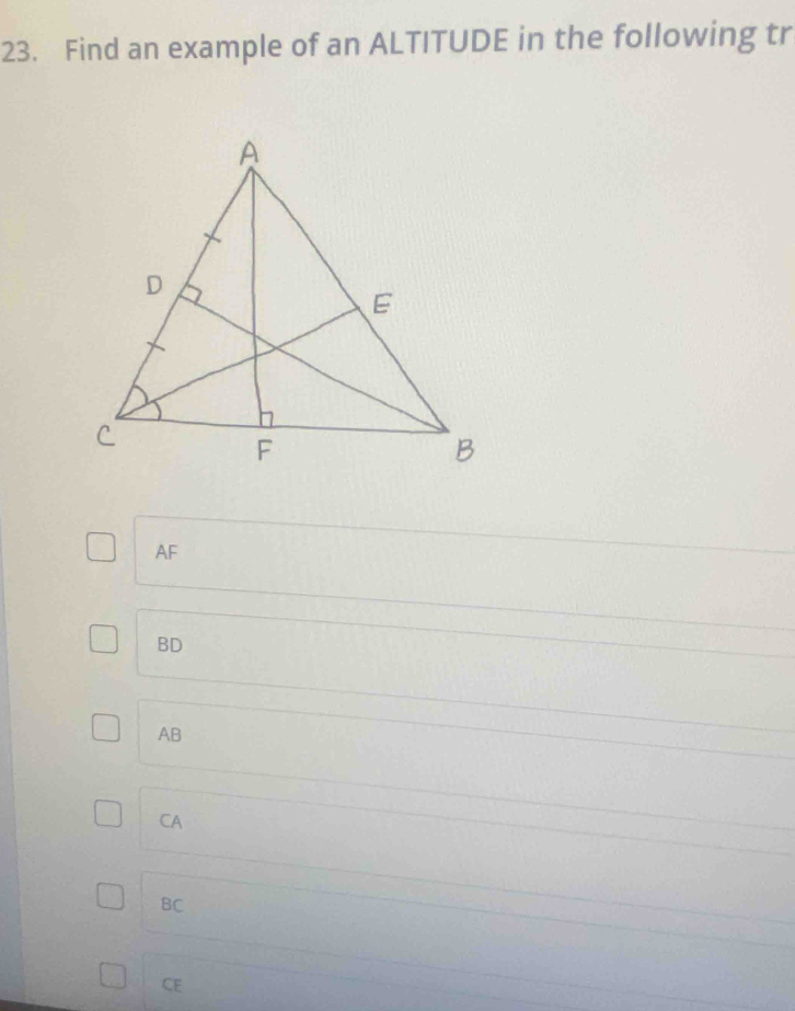 Find an example of an ALTITUDE in the following tr
AF
BD
AB
CA
BC
CE