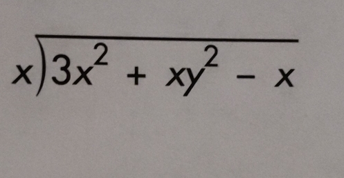 beginarrayr xencloselongdiv 3x^2+xy^2-xendarray