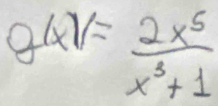 g(x)= 2x^5/x^3+1 