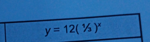 y=12(^1/_3)^x