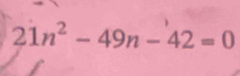 21n^2-49n-42=0