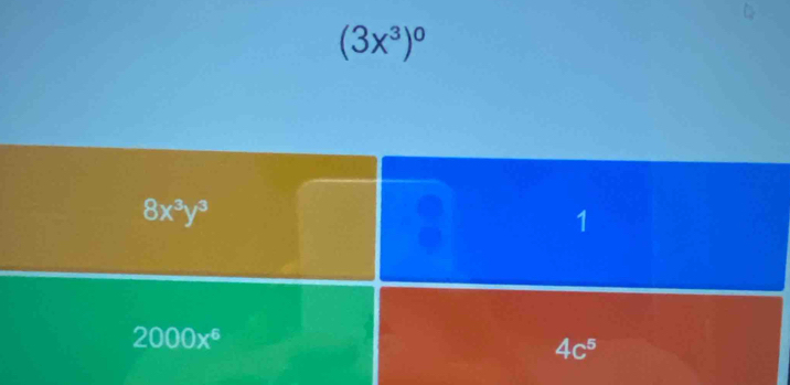 (3x^3)^0
8x^3y^3
2 1
2000x^6
4c^5