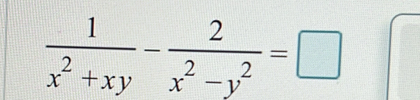  1/x^2+xy - 2/x^2-y^2 =□