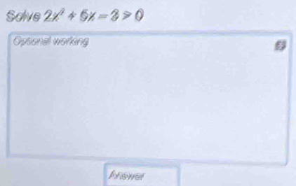 Solve 2x^2+5x=3>0
Opsonal working 
Anewer