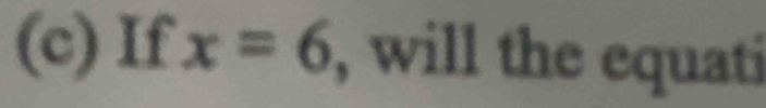 If x=6 , will the equati