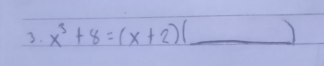 x^3+8=(x+2)( _ 
1