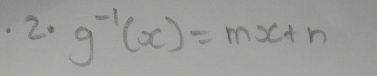 2· g^(-1)(x)=mx+n