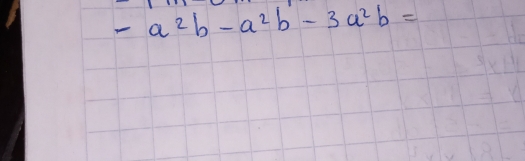 -a^2b-a^2b-3a^2b=