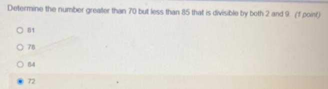 Solved: Determine the number greater than 70 but less than 85 that is ...