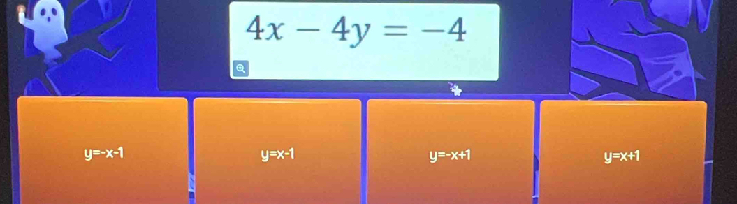 4x-4y=-4
Q
y=-x-1
y=x-1
y=-x+1
y=x+1