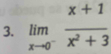 limlimits _xto 0^- (x+1)/x^2+3 