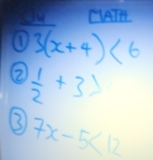 ATHE
3(x+4)<6</tex> 
②  1/2 +3>
3 7x-5<12</tex>