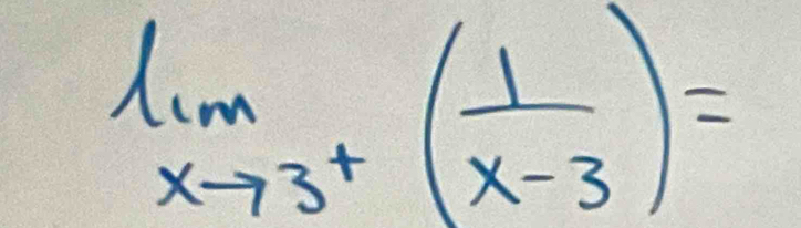 limlimits _xto 3^+( 1/x-3 )=