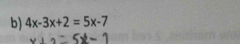 4x-3x+2=5x-7