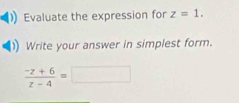 Solved: Evaluate the expression for z=1. Write your answer in simplest ...