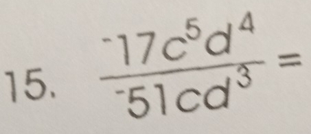 frac ^-17c^5d^4^-51cd^3=