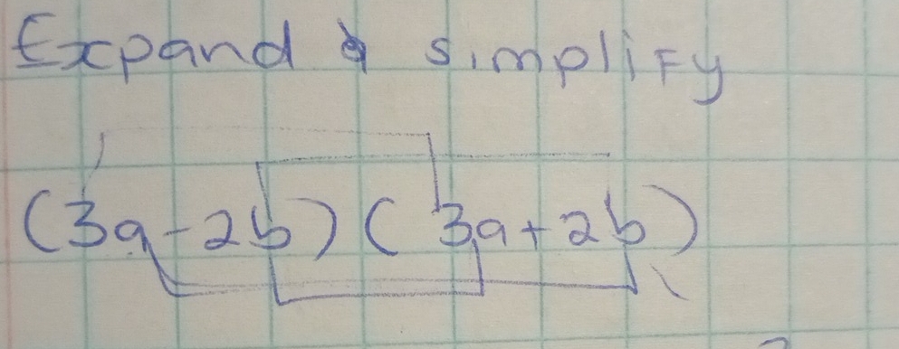 Expand simplify
(3a-2b)(3a+2b)