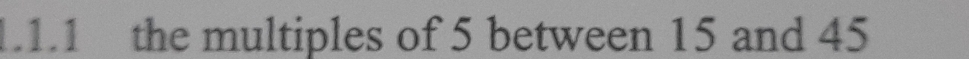 the multiples of 5 between 15 and 45