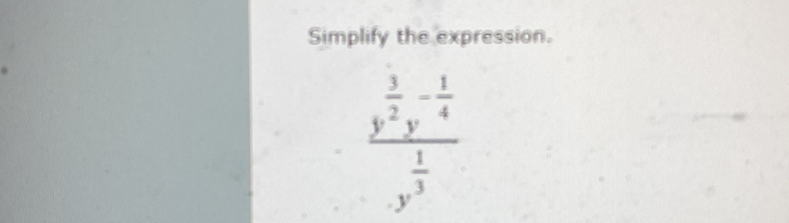 Simplify the expression.
frac y^(frac 3)- 1/4 y