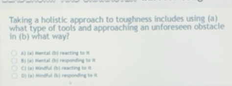 Solved: Taking a holistic approach to toughness includes using (a) what ...