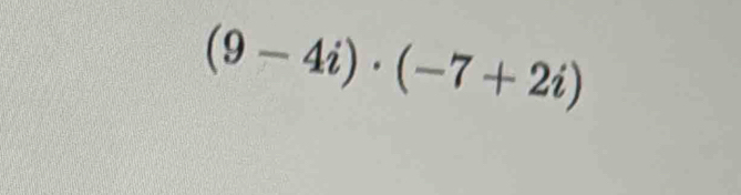 (9-4i)· (-7+2i)