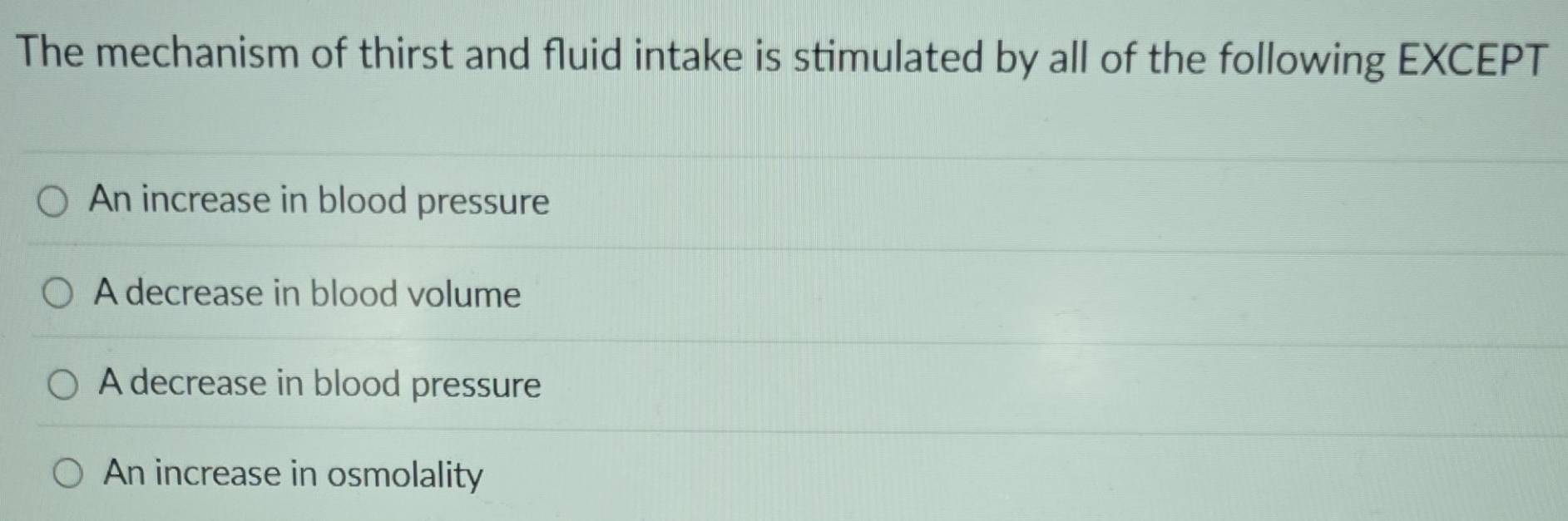 Solved: The mechanism of thirst and fluid intake is stimulated by all ...