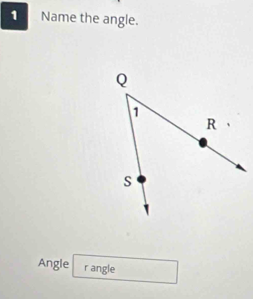 Name the angle. 
Angle r angle