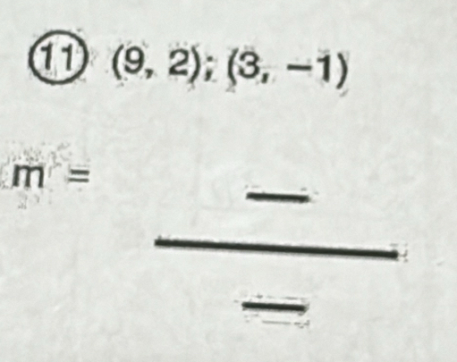 11 (9,2);(3,-1)
_
m=
_ 
_