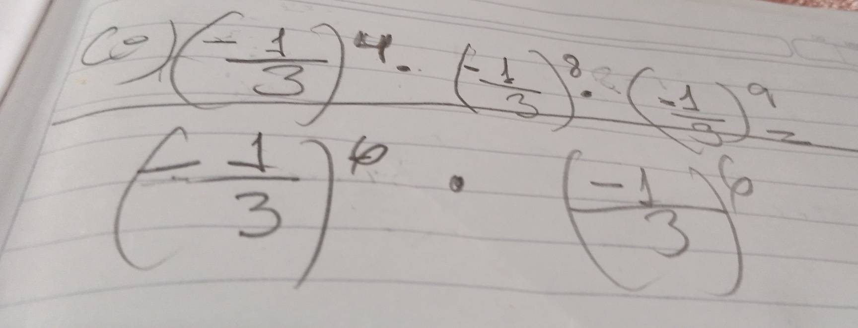 frac (-)(- 1/3 )^4· (-1)^4(-frac  (-1)/3 (- 1/3 )^10· ( (-1)/3 )^6