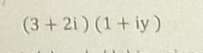 (3+2i)(1+iy)