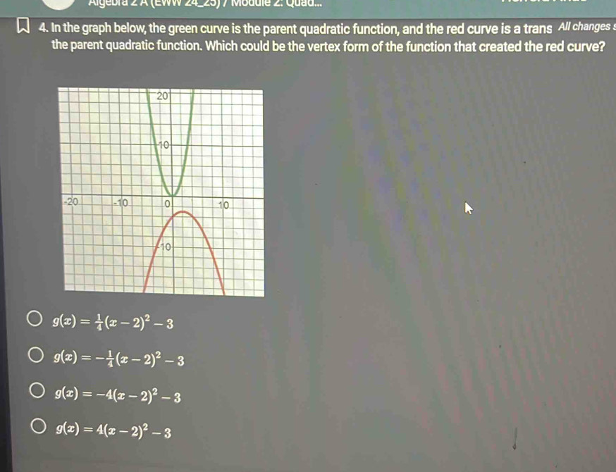 Solved: Algebra 2 A (EWW 24-25)7 Module 2. Quad... 4. In the graph ...