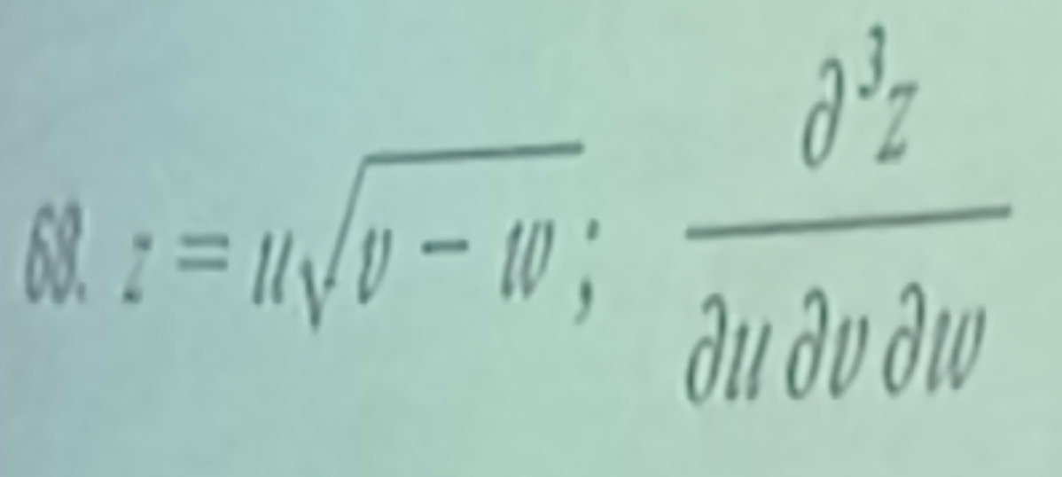 z=usqrt(v-w);  partial^3z/partial udvpartial w 