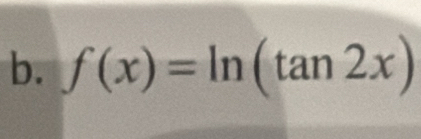 f(x)=ln (tan 2x)