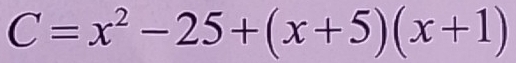 C=x^2-25+(x+5)(x+1)