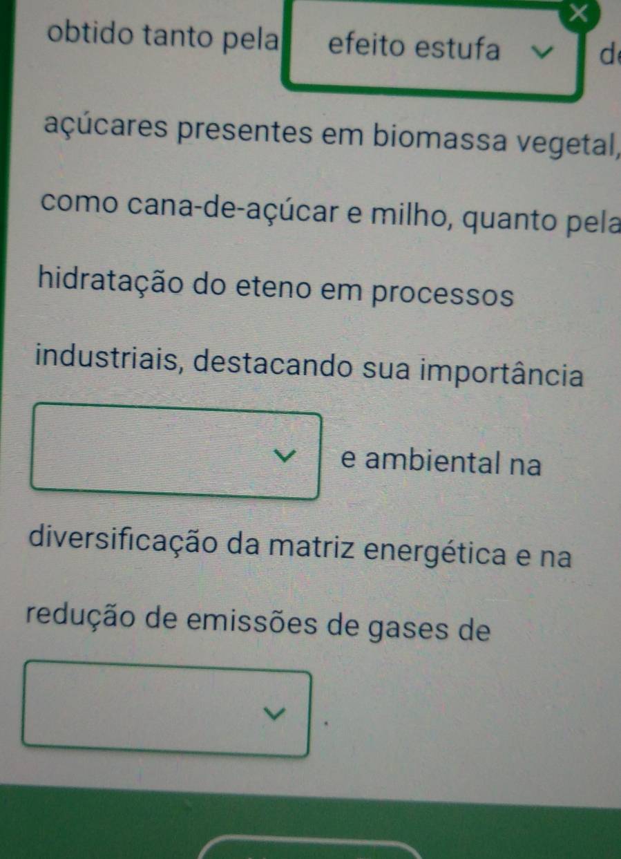 obtido tanto pela efeito estufa d 
açúcares presentes em biomassa vegetal, 
como cana-de-açúcar e milho, quanto pela 
hidratação do eteno em processos 
industriais, destacando sua importância 
e ambiental na 
diversificação da matriz energética e na 
redução de emissões de gases de