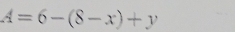 A=6-(8-x)+y