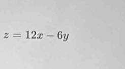 z=12x-6y