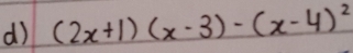 (2x+1)(x-3)-(x-4)^2